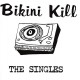 BIKINI KILL-SINGLES (LP)