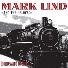 MARK LIND AND THE UNLOVED-HOMEWARD BOUND (CD)