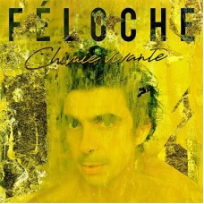 FELOCHE-CHIMIE VIVANTE (CD)