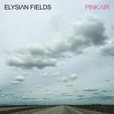 ELYSIAN FIELDS-PINK AIR (LP)