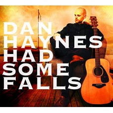 DAN HAYNES-HAD SOME FALLS (CD)
