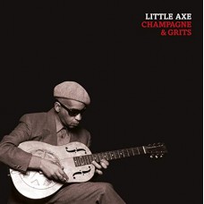 LITTLE AXE-CHAMPAGNE & GRITS (LP)