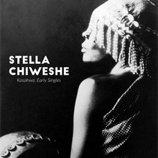 STELLA CHIWESHE-KASAHWA - EARLY SINGLES (LP)