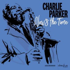 CHARLIE PARKER-NOW'S THE TIME (LP)