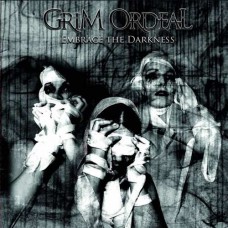 GRIM ORDEAL-EMBRACE THE DARKNESS (CD)