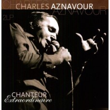 CHARLES AZNAVOUR-CHANTEUR EXTRAORDINAIRE (2LP)