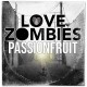 LOVE ZOMBIES-PASSIONFRUIT / NO SLOW.. (CD)