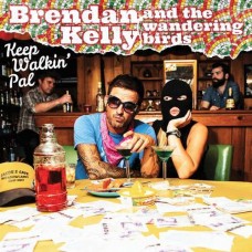 BRENDAN KELLY & THE WANDERING BIRDS-KEEP WALKIN' PAL (CD)