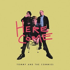 TOMMY & THE COMMIES-HERE COME (CD)