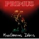 PRIMUS-MISCELLANEOUS DEBRIS (CD)