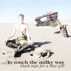 BLACK TAPE FOR A BLUE GIR-TO TOUCH THE MILKY WAY (CD)