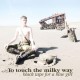 BLACK TAPE FOR A BLUE GIR-TO TOUCH THE MILKY WAY (CD)