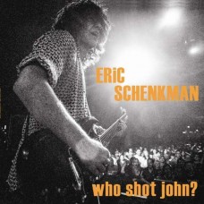 ERIC SCHENKMAN-WHO SHOT JOHN? (CD)