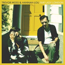 TREVOR MOSS & HANNAH-LOU-FAIR LADY LONDON (LP)