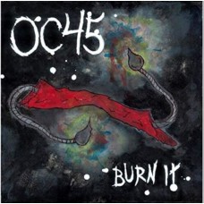 OC45-BURN IT (7")
