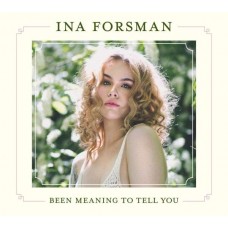 INA FORSMAN-BEEN MEANING TO TELL YOU (CD)