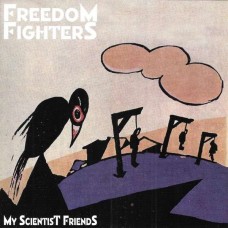 FREEDOM FIGHTERS-MY SCIENTIST FRIENDS (CD)