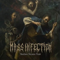 MASS INFECTION-SHADOWS BECAME FLESH (CD)