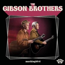 GIBSON BROTHERS-MOCKINGBIRD (CD)