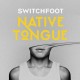 SWITCHFOOT-NATIVE TONGUE -COLOURED- (2LP)