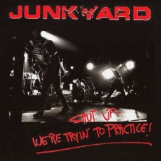 JUNKYARD-SHUT UP - WE'RE TRYIN'.. (CD)