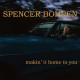 SPENCER BOHREN-MAKIN' IT HOME TO YOU (CD)
