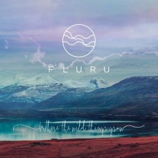 FLURU-WHERE THE WILD THINGS GRO (LP)