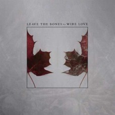 WIRELOVE-LEAVE THE BONES (LP)