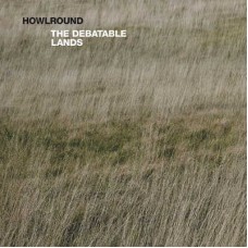 HOWLROUNDS-DEBATABLE LANDS (LP)
