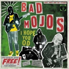BAD MOJOS-I HOPE YOU OD (CD)