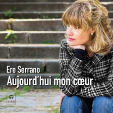 ERE SERRANO-AUJORD'HUI MON COEUR (CD)