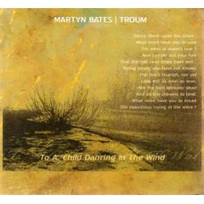 MARTYN BATES & TROUM-TO A CHILD.. -DIGI- (CD)