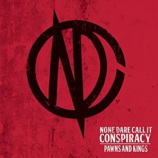 NONE DARE CALL IT CONSPIR-PAWNS AND KINGS (CD)