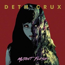 DETH CRUX-MUTANT FLESH (CD)