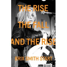 BRIX SMITH-THE RISE THE FALL THE.. (LIVRO)