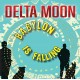 DELTA MOON-BABYLON IS FALLING (LP)