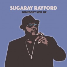 SUGARAY RAYFORD-SOMEBODY SAVE ME (CD)