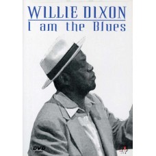 WILLIE DIXON-I AM THE BLUES (DVD)