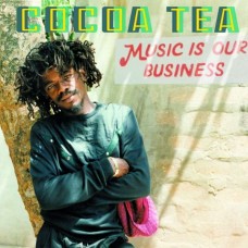 COCOA TEA-MUSIC IS OUR BUSINESS (LP)