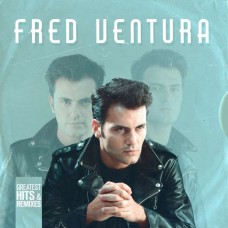 FRED VENTURA-GREATEST HITS & REMIXES (2CD)