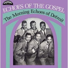 MORNING ECHOES OF DETROIT-ECHOES OF THE GOSPEL (LP)