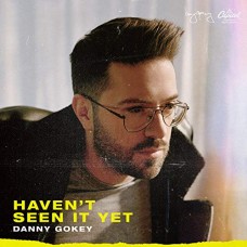 DANNY GOKEY-HAVEN'T SEEN IT YET (CD)