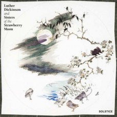 LUTHER DICKINSON & SISTERS OF THE STRAWBERRY MOON-SOLSTICE (CD)