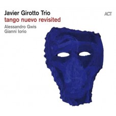 JAVIER GIROTTO TRIO-TANGO NUEVO REVISITED (CD)