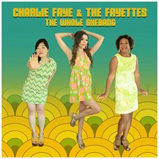 CHARLIE FAYE & THE FAYETTES-WHOLE SHEBANG (CD)