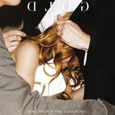 GOLD-WHY AREN'T YOU LAUGHING (CD)