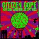 CITIZEN COPE-HEROIN AND HELICOPTERS (CD)