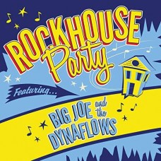 BIG JOE & DYNAFLOWS-ROCKHOUSE PARTY (LP)