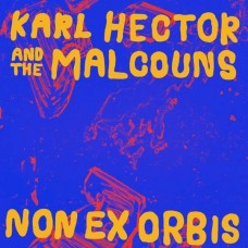 KARL HECTOR & THE MALCOUNS-NON EX ORBIS (LP)