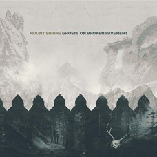 MOUNT SHRINE-GHOSTS ON BROKEN PAVEMENT (CD)